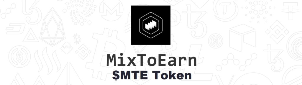 MixToEarn Crypto Analysis - Should You Buy the MTE Coin-$MTE-token